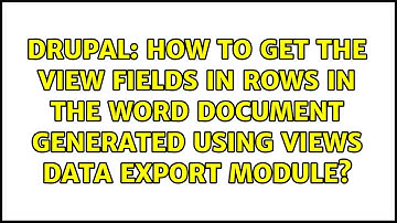 How to get the view fields in rows in the word document generated using Views data export module?