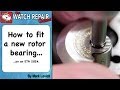 ETA 2824 automatic not winding properly. Replacing the rotor bearing. Watch repair tutorials