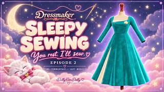 Fall Asleep While I Make Dresses | Dressmaker • No Commentary • Episode 2