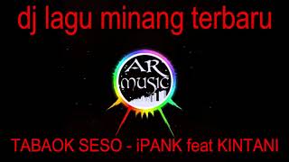 DJ SLOW MINANG TERBARU - TABAOK SESO !!  REMIX by AR MUSIC