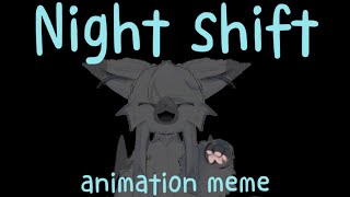 Night Shift - Animation Meme