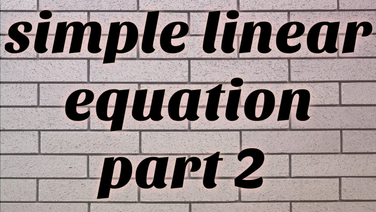 Simple Linear Equation Part 2 - YouTube
