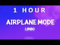 1 HOUR Airplane Mode Limbo Lyrics 1 HOUR Airplane Mode Limbo Lyrics