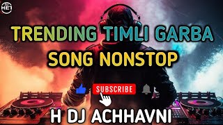 TRENDING TIMLI GARBA SONG NONSTOP | H DJ ACHHVANI