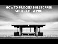 How to process big stopper images like a pro