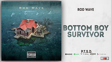 Rod Wave - Bottom Boy Survivor (PTSD)