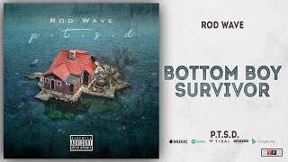 Rod Wave - Bottom Boy Survivor (PTSD)