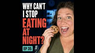 “Why Am I Overeating at Night?” The Real Reason You Can’t “Just Be Done” (Ep 35)