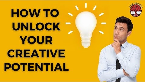 Unlock Your Creative Potential - Tips for Boosting Your Creativity| the Mind