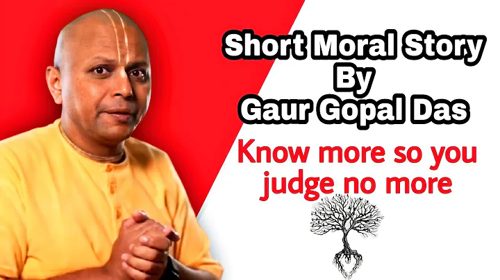 Gaur Gopal Das - know more so you judge no more I Short Moral Story