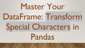 Master Your DataFrame: Transform Special Characters in Pandas