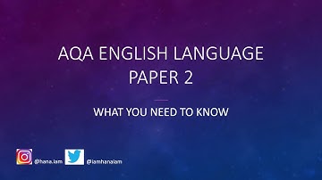 AQA English Language Paper 2 - What You Need To Know | Hana.iam