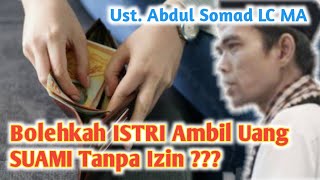 BOLEHKAH ISTRI MENGAMBIL UANG SUAMI TANPA IZIN - USTADZ ABDUL SOMAD LC MA