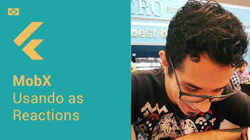 MobX - Usando as Reactions no Flutter. Por Sávio Serra