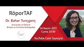 Röportaf- Dr Bahar Tunçgenç Johns Hopkins University - Bilişsel Ve Evrimsel Antropoloji