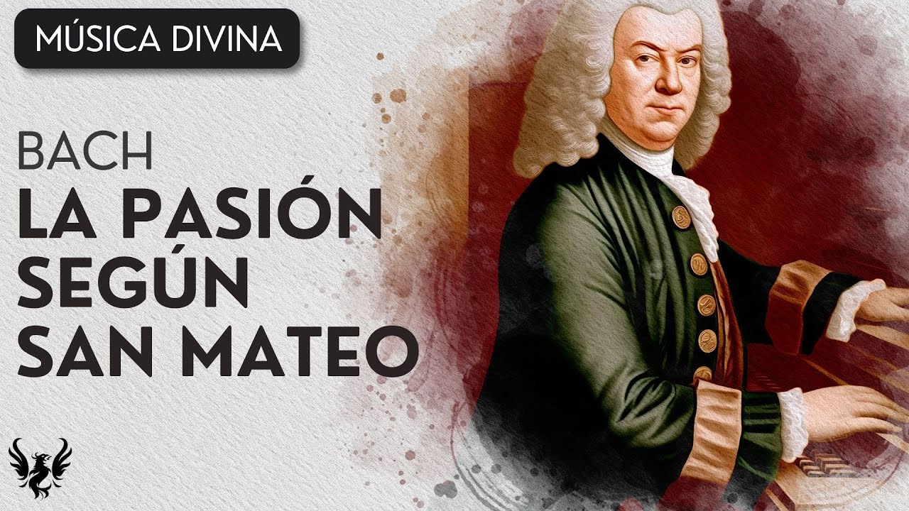 💥 Johann Sebastian Bach - La Pasión Según San Mateo, BWV 244 (COMPLETA