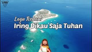 IRING DIKAU SAJA TUHAN - IKUT DIKAU SAJA TUHAN - LAGU ROHANI TERBARU 2025
