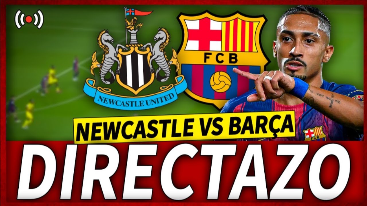 🔥BARÇA vs NEWCASTLE EN DIRECTO | FC BARCELONA NEWCASTLE EN VIVO ...