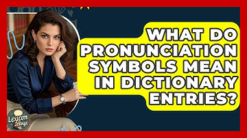 What Do Pronunciation Symbols Mean In Dictionary Entries? - Lexicon Lounge