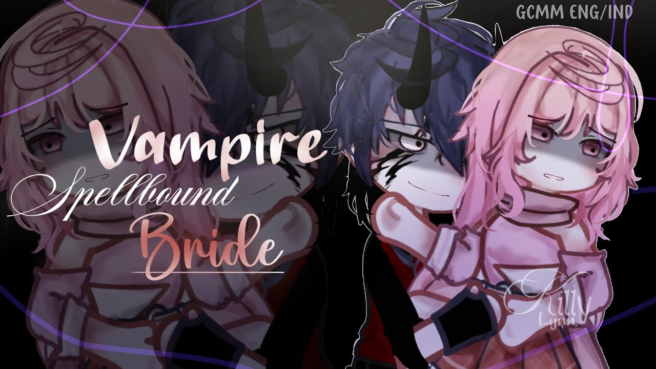 ⋮ ⌗ ┆ 𝐕𝐚𝐦𝐩𝐢𝐫𝐞 𝐒𝐩𝐞𝐥𝐥𝐛𝐨𝐮𝐧𝐝 𝐁𝐫𝐢𝐝𝐞 ࣪ ་༘࿐ [FULL MOVIE] IND/ENG GCMM