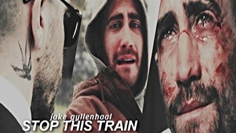 Jake Gyllenhaal — stop this train.