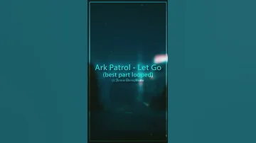 Ark Patrol Let Go Slowed Best Part Looped Shorts 