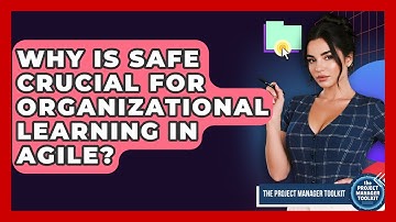 Why Is SAFe Crucial For Organizational Learning In Agile? - The Project Manager Toolkit