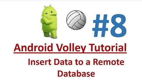 Android Volley - 08 - Send data to a Remote Database
