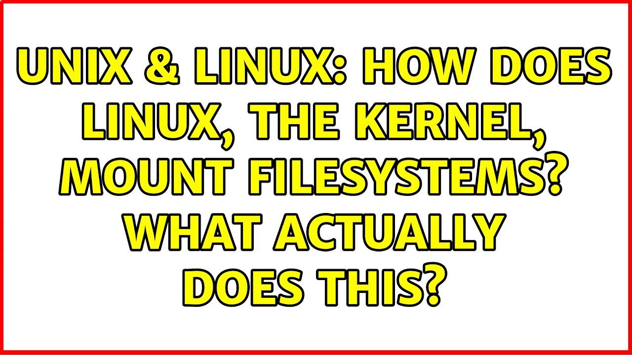 Unix & Linux: How does Linux, the kernel, mount filesystems? What ...