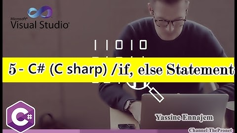 5 - C# (C sharp)  (if , else Statement) / Les Structures Alternatives