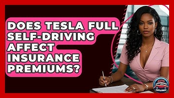 Does Tesla Full Self-Driving Affect Insurance Premiums? - Auto Coverage Explained