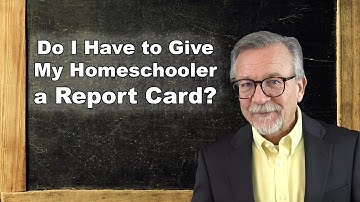 Do I Have to Give My Homeschooler a Report Card?