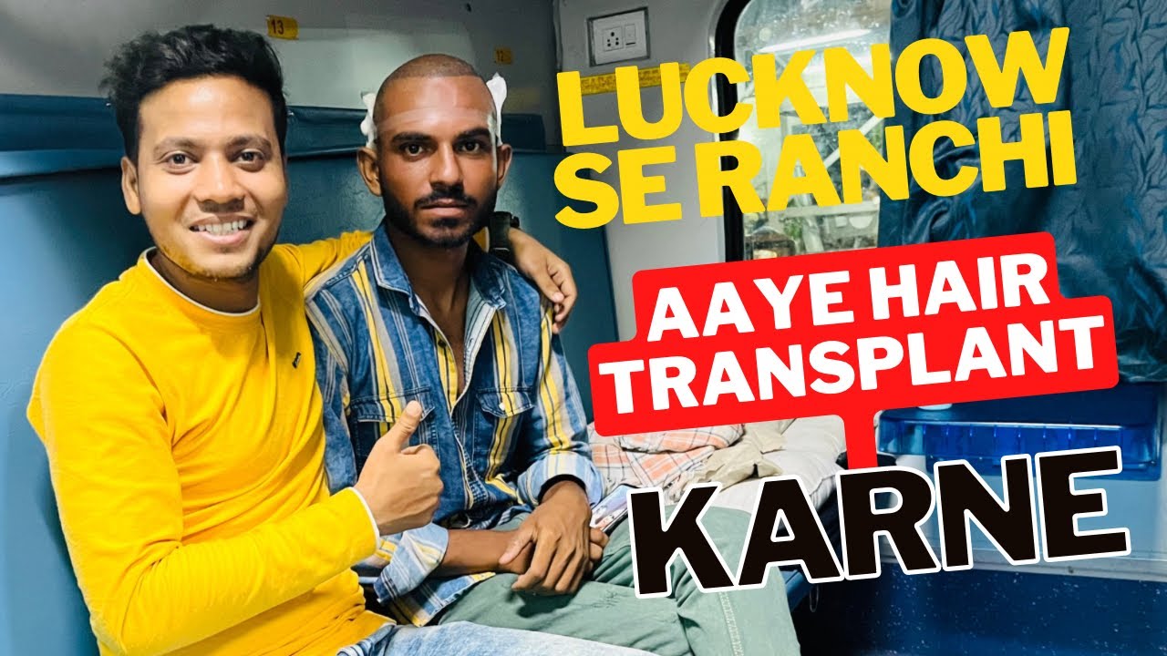 lucknow Se Ranchi Aaye Hair Transplant karne Ranchi Hair Transplant