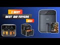 Top 5 Best Air Fryers 2024