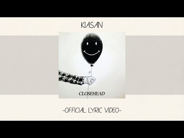 Closehead - Kiasan [Official Lyric Video][Alb. Self Titled] class=