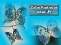 Tuto papillon en rsine uv et  tout en couleurs