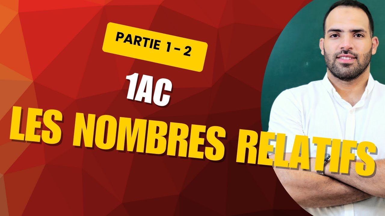 MATHS 1AC : Les nombres relatifs 3  🎯[ Cours plus Application ]