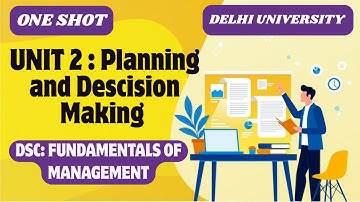 UNIT 2 : Planning and Descision Making ONESHOT | Fundamental of Management | SEM 1|  DSC | BMS | DU