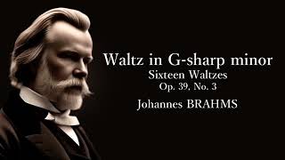 Waltz in G sharp minor, Sixteen Waltzes, Op  39, No  3   Johannes BRAHMS