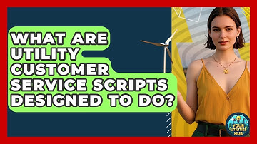 What Are Utility Customer Service Scripts Designed To Do? - Your Utilities Hub
