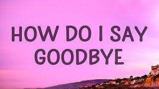 How Do I Say Goodbye - Dean Lewis (Lyrics) |1hour Lyrics