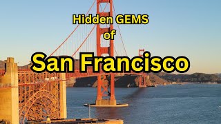 Discover The Hidden Gems Of San Francisco 2024 Travel Guide
