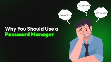 Why You Should Use a Password Manager