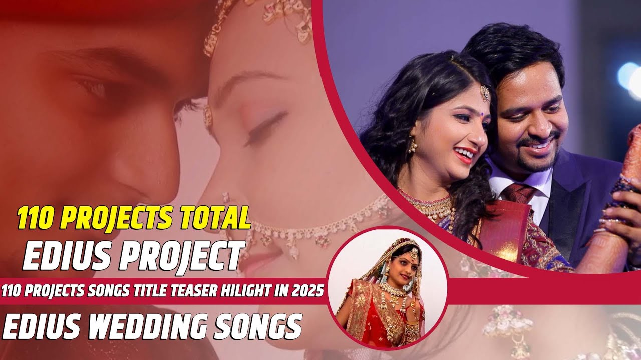 EDIUS PROJECT | 110 SONGS TITLE TEASER HILIGHT IN 2025 | EDIUS WEDDING SONGS