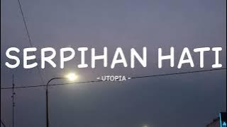 utopia - serpihan hati - lirik musikindo