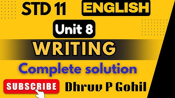 Std 11 | English | Unit 8 | Read 1 | Writing | complete solution | Dhruv P Gohil