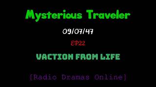 Mysterious Traveler | Ep 22 | 09/07/47 | Vacation From Life |