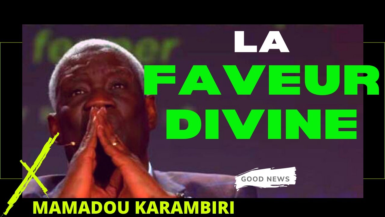 LA FAVEUR DIVINE EST TA PORTION !!! / DIVINE FAVOR IS YOUR PORTION !!!  | MAMADOU KARAMBIRI