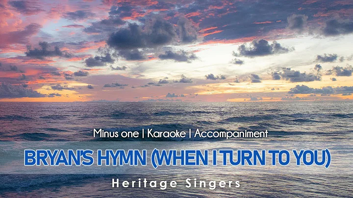 Bryan's Hymn (When I Turn To You) | Accompaniment | Heritage Singers