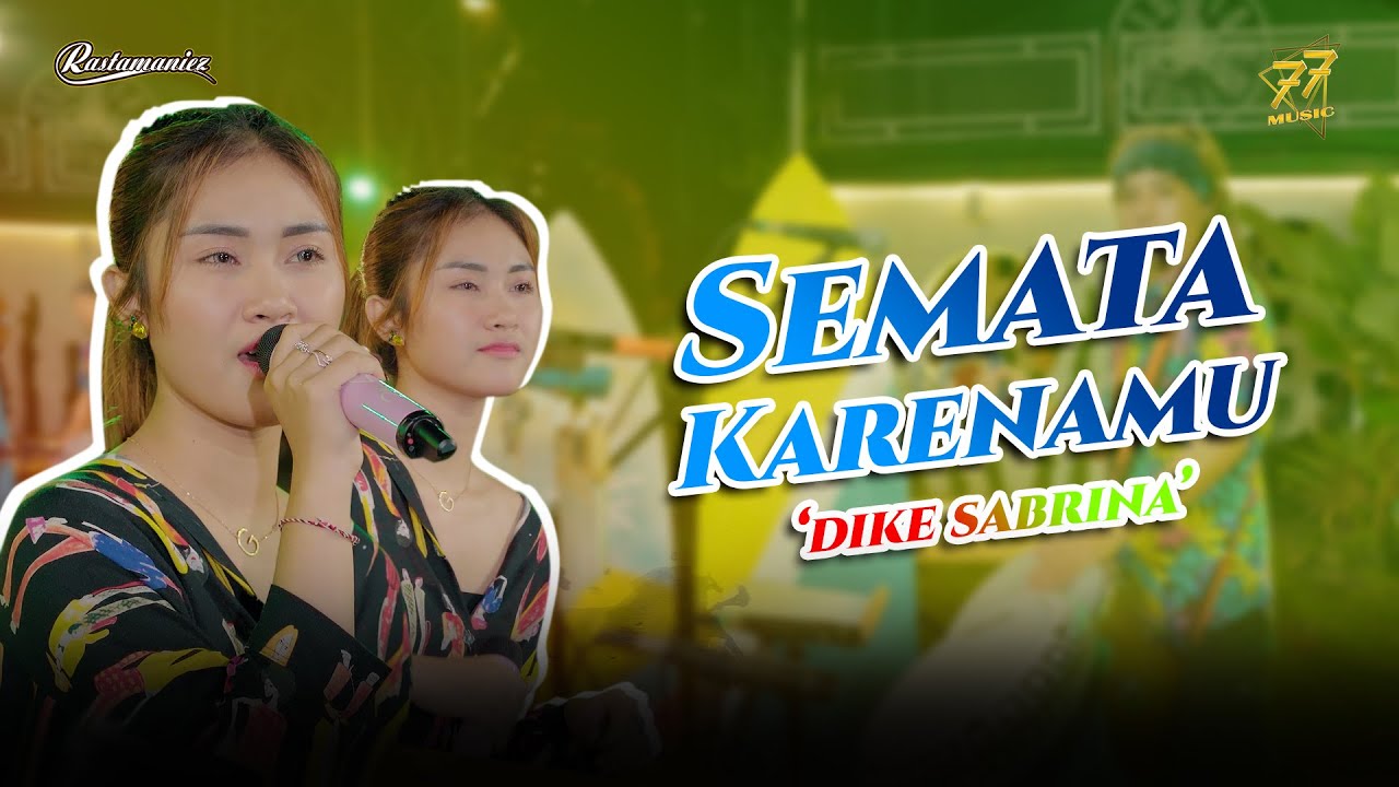 DIKE SABRINA - SEMATA KARENAMU | Feat.RASTAMANIEZ ( Official Music ...